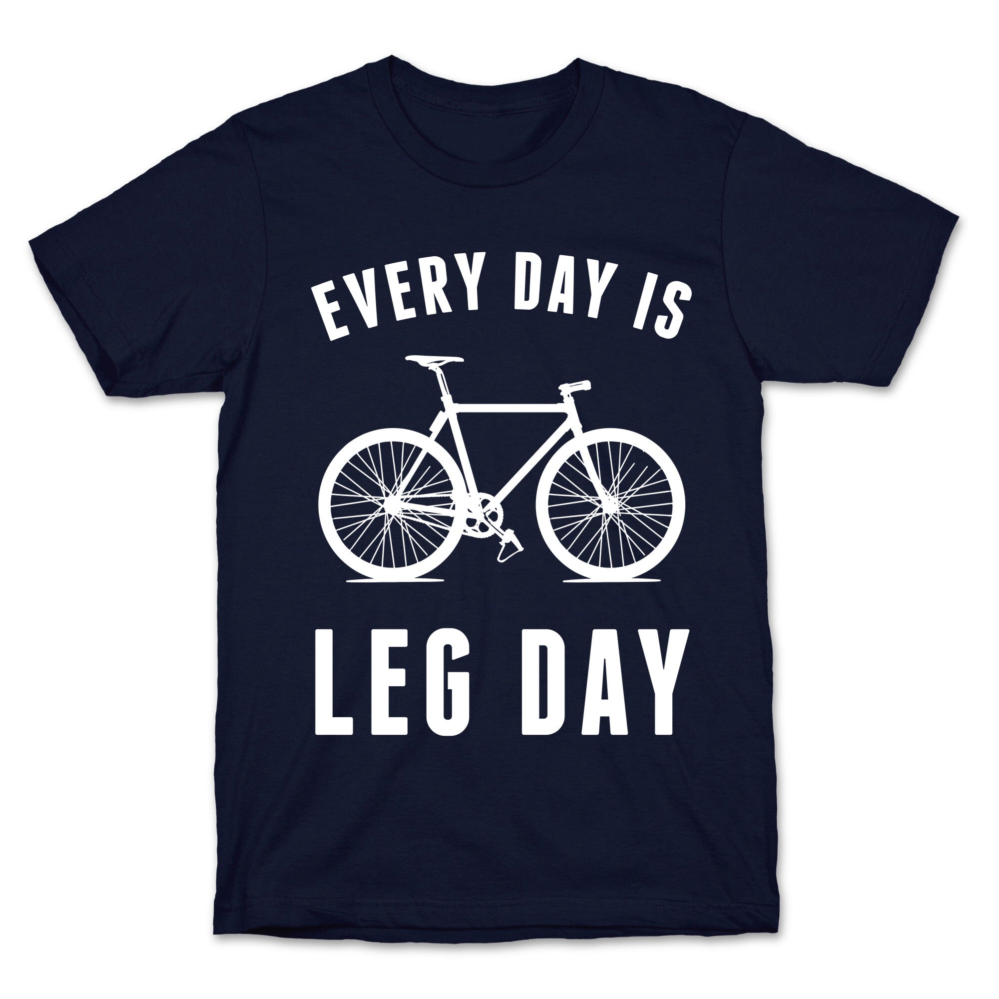 Every Day Is Leg Day T-Shirt